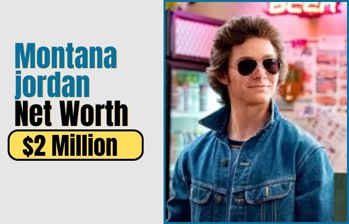 Montana jordan Net Worth